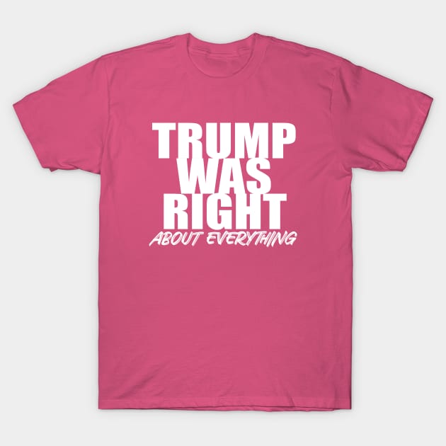 Trump Was Right T-Shirt by GreenGuyTeesStore